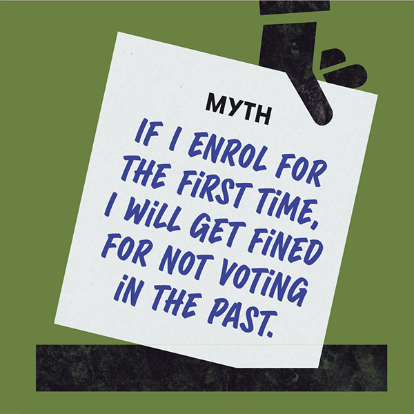 Myth 2: If I enrol for the first time, I will get fined for not voting in the past